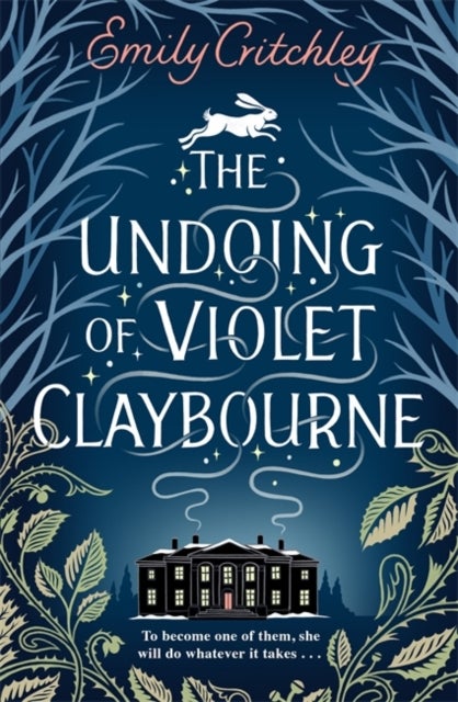The Undoing of Violet Claybourne - The captivating, wintry gothic mystery of family secrets, lies and the darkest deception, with a devastating twist you won't see coming