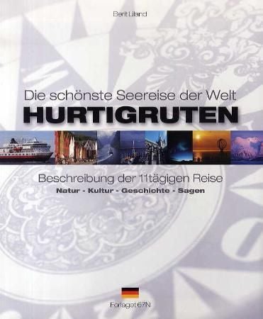 Hurtigruten - die schönste Seereise der Welt : Beschreibung der 11tägigen Reise : Natur - Kultur - Geschichte - Sagen