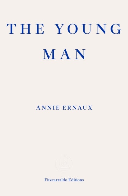 The Young Man ¿ WINNER OF THE 2022 NOBEL PRIZE IN LITERATURE