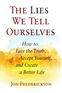 The lies we tell ourselves