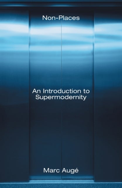Non-Places - An Introduction to Supermodernity