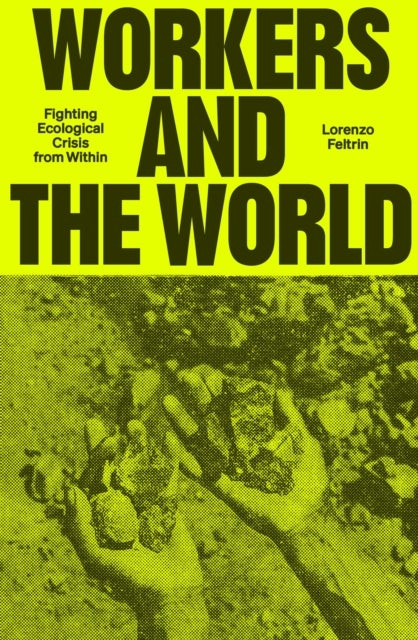 Workers and the World - Fighting Ecological Crisis from Within