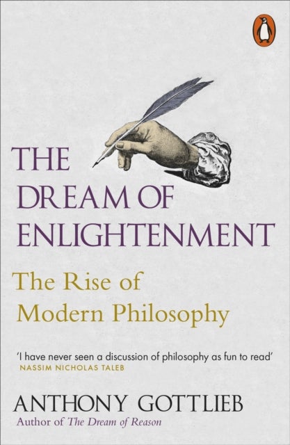 The Dream of Enlightenment - The Rise of Modern Philosophy