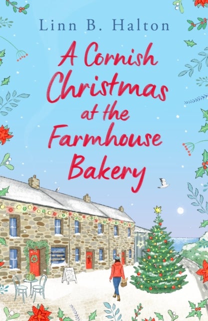 A Cornish Christmas at the Farmhouse Bakery - Escape to Cornwall in 2024 for the festive season with this absolutely heart-warming read!
