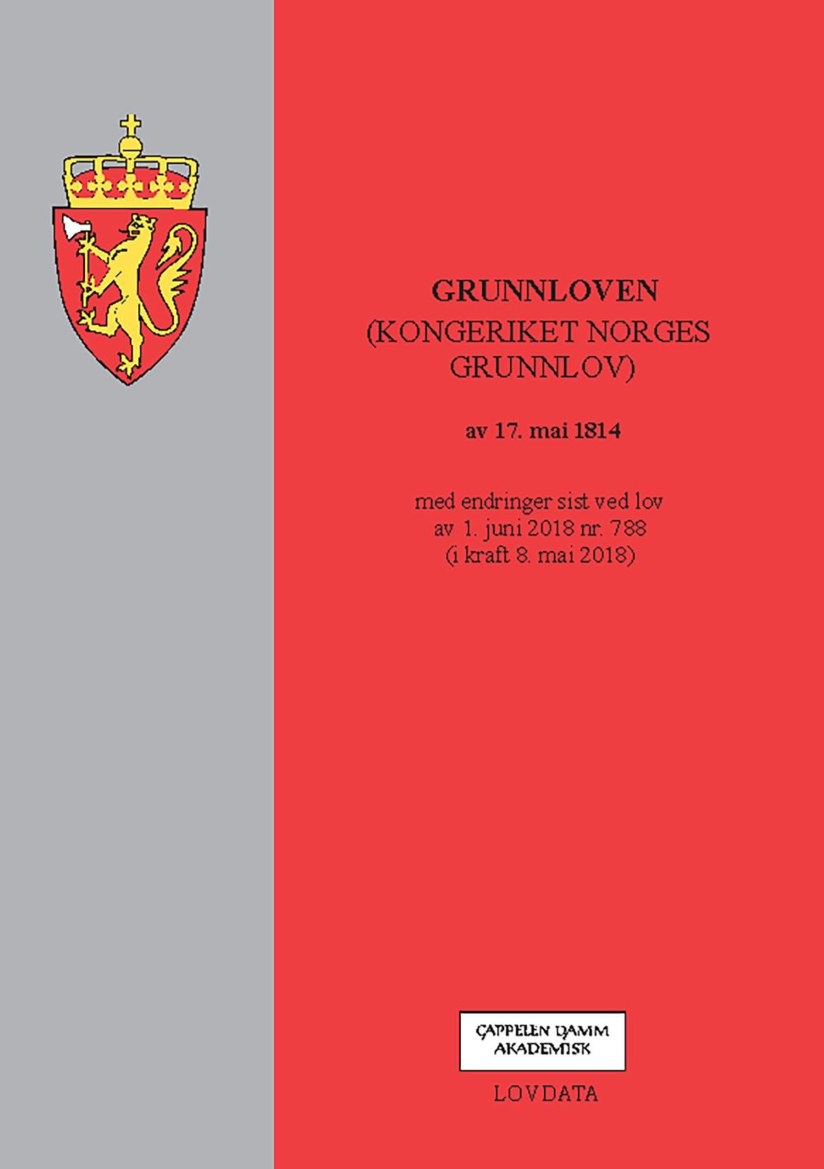 Grunnloven - (kongeriket Norges grunnlov) av 17. mai 1814 : med endringer, sist ved lov av 1. juni 2018 nr. 788 (i kraft 8. mai 2018)
