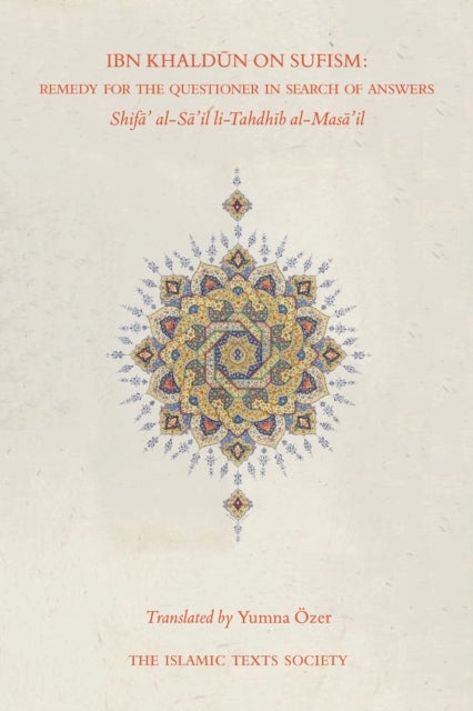 Ibn Khaldun on Sufism - Remedy for the Questioner in Search of Answers