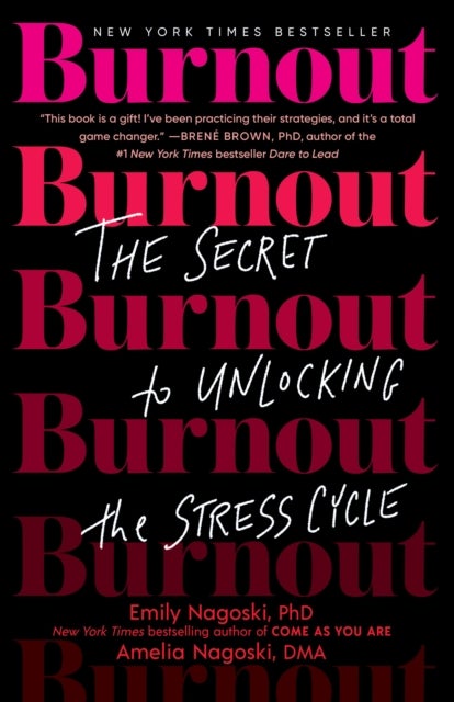 Burnout - The Secret to Unlocking the Stress Cycle