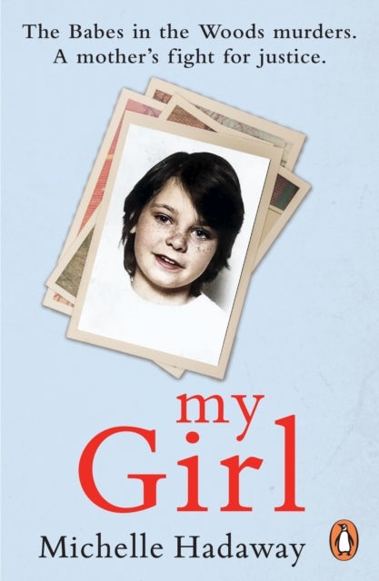 My Girl - The Babes in the Woods murders. A mother’s fight for justice.