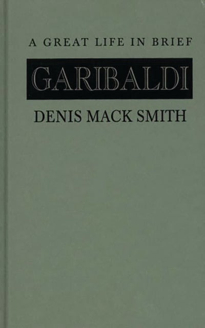Garibaldi - A Great Life in Brief