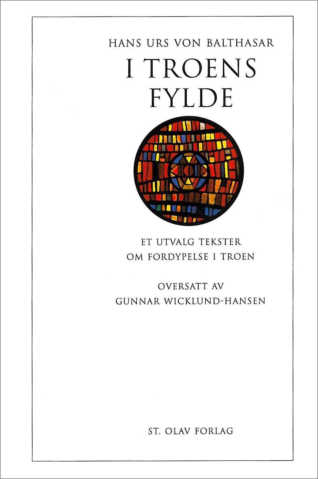 I troens fylde - et utvalg tekster om fordypelse i troen
