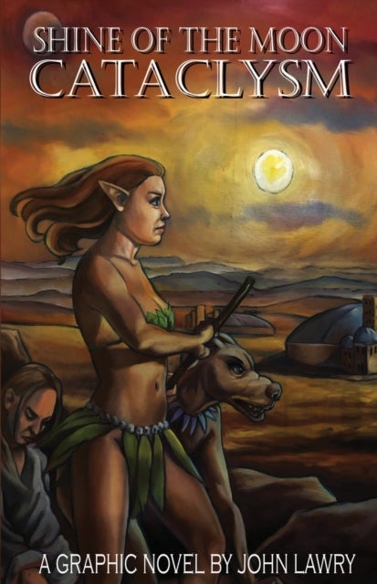 Shine of the Moon Cataclysm - A Graphic Novel by John Lawry
