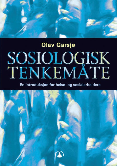 Sosiologisk tenkemåte - en introduksjon for helse- og sosialarbeidere