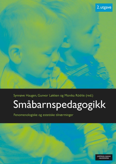 Småbarnspedagogikk - fenomenologiske og estetiske tilnærminger
