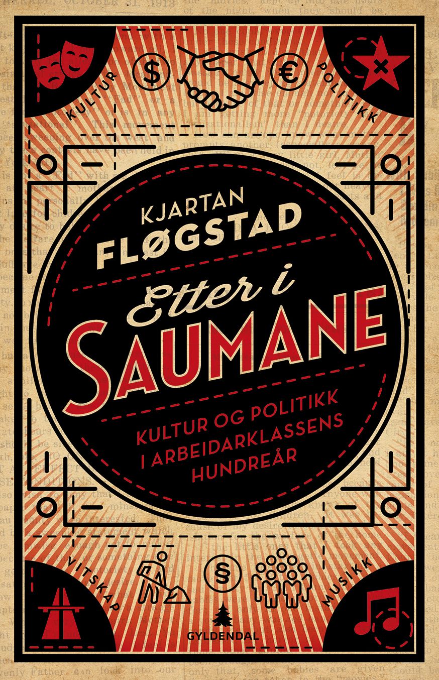 Etter i saumane - kultur og politikk i arbeiderklassens hundreår