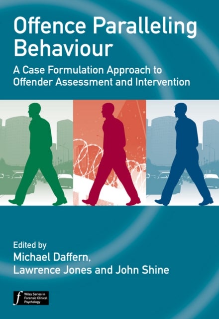 Offence Paralleling Behaviour - A Case Formulation Approach to Offender Assessment and Intervention