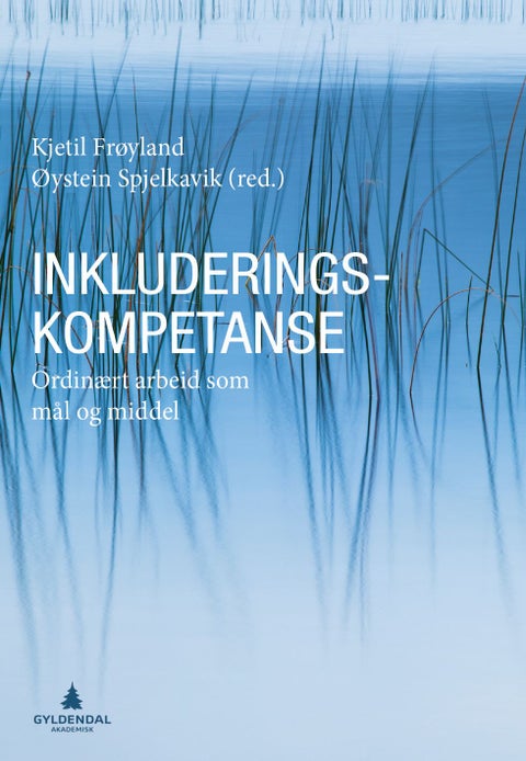 Inkluderingskompetanse - ordinært arbeid som mål og middel