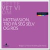 Motivasjon, tro på seg selv og ros