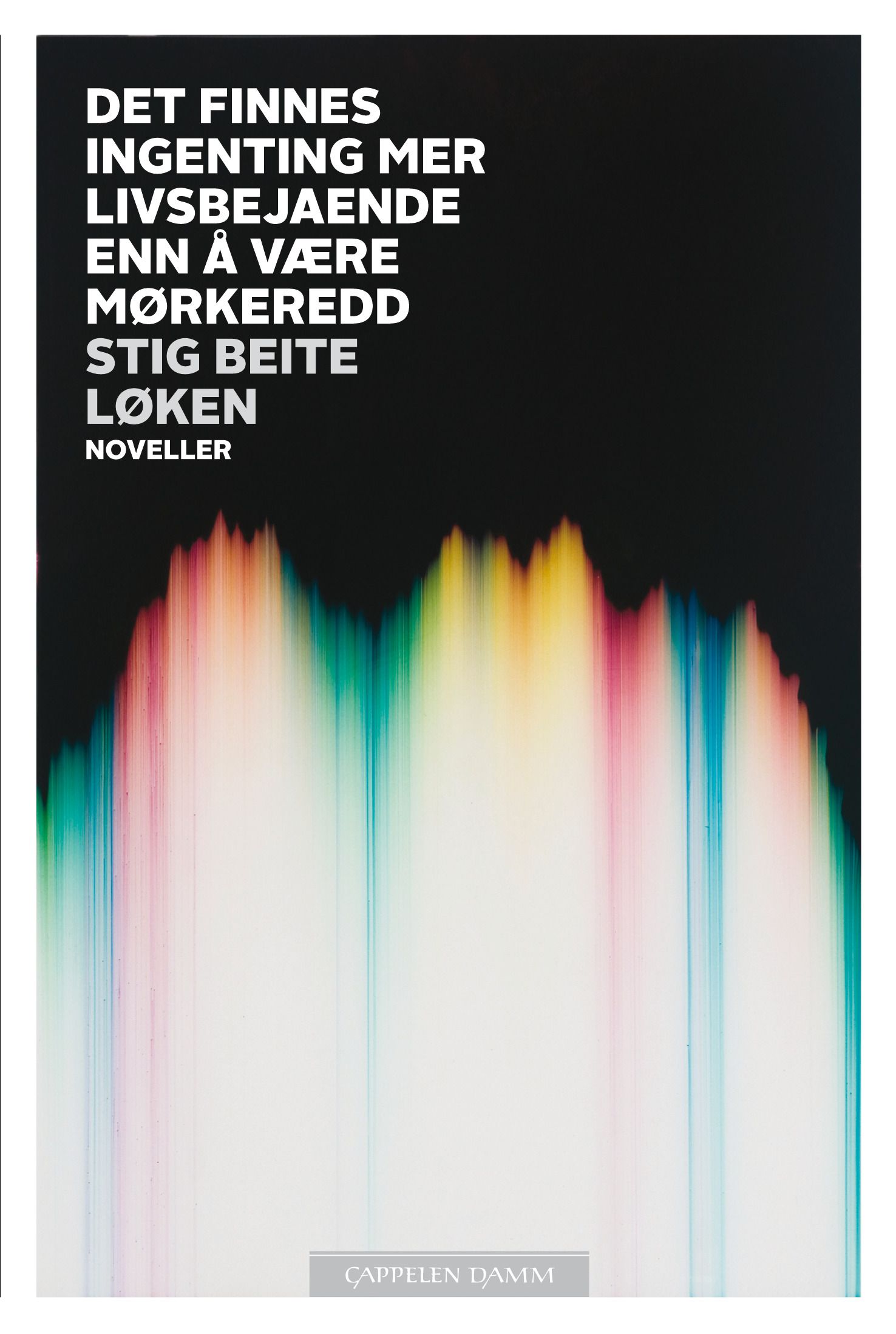 Det finnes ingenting mer livsbejaende enn å være mørkeredd - noveller