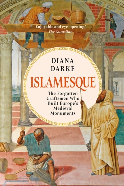 Islamesque - The Forgotten Craftsmen Who Built Europe's Medieval Monuments