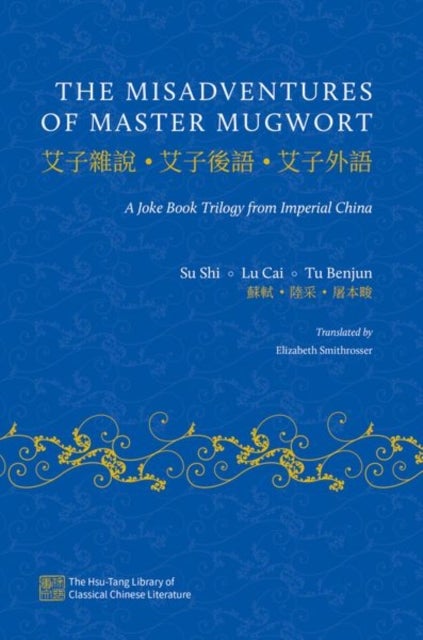 The Misadventures of Master Mugwort - A Joke Book Trilogy from Imperial China