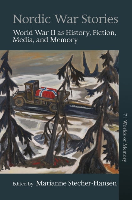 Nordic War Stories - World War II as History, Fiction, Media, and Memory