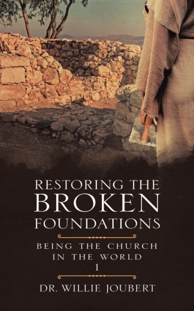 Restoring the Broken Foundations - Being the Church in the World
