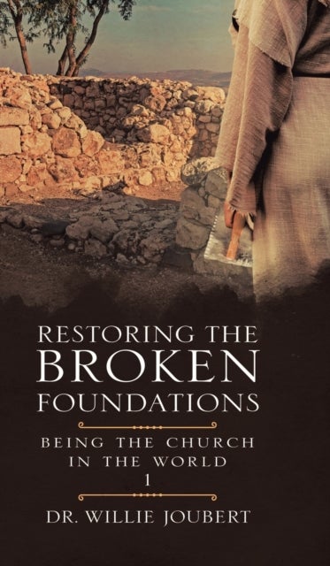 Restoring the Broken Foundations - Being the Church in the World