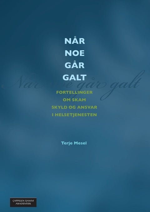 Når noe går galt - fortellinger om skyld, skam og ansvar i helsetjenesten