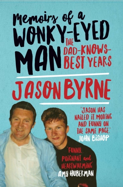 Memoirs of a Wonky-Eyed Man - The Dad-Knows-Best Years