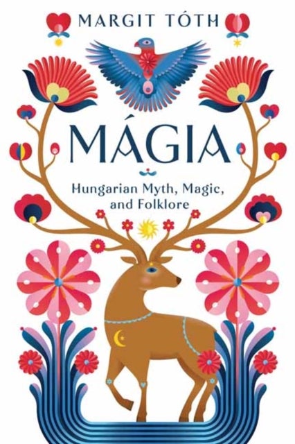 Magia - Hungarian Myth, Magic, and Folklore