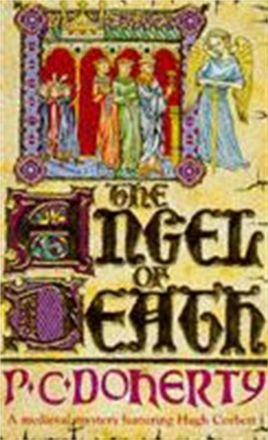 The Angel of Death (Hugh Corbett Mysteries, Book 4) - Murder and intrigue from the heart of the medieval court