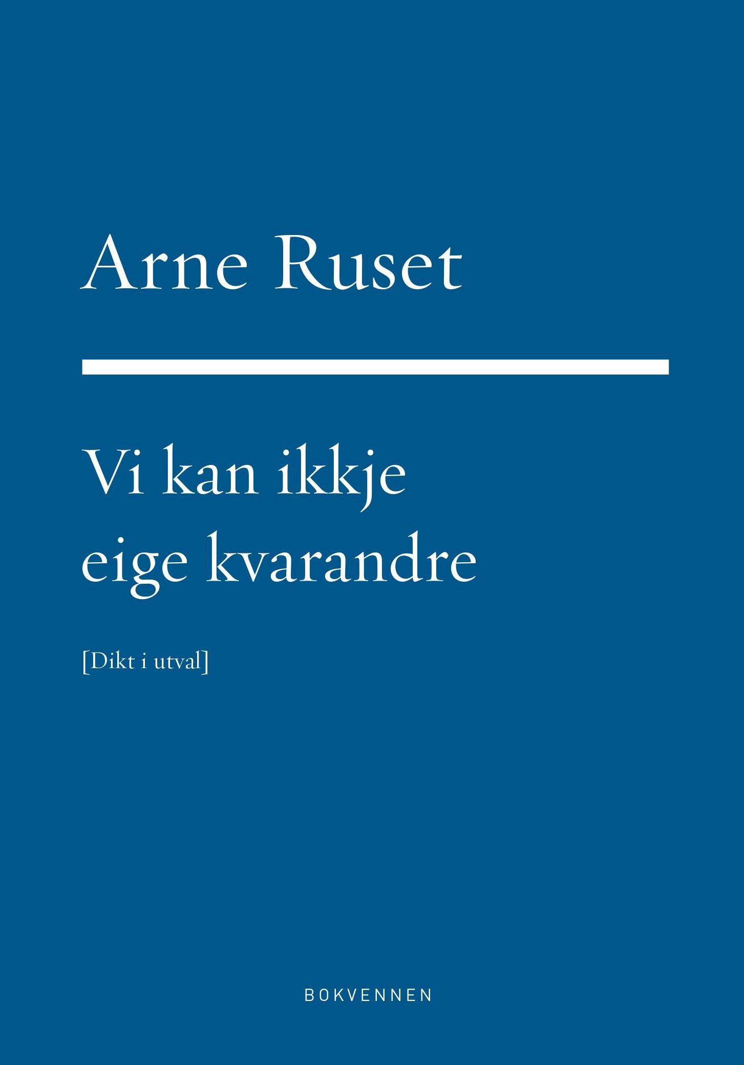 Vi kan ikkje eige kvarandre - dikt i utval 1973-2015