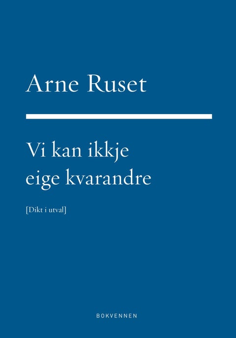 Vi kan ikkje eige kvarandre - dikt i utval 1973-2015