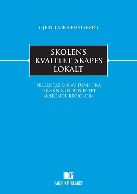 Skolens kvalitet skapes lokalt - presentasjon av funn fra forskningsprosjektet "Lærende regioner"