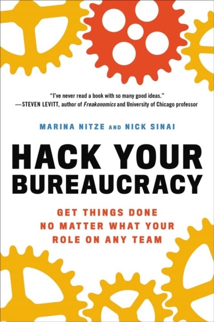 Hack Your Bureaucracy - Get Things Done No Matter What Your Role on Any Team
