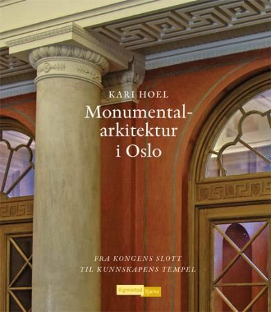 Monumentalarkitektur i Oslo - fra kongens slott til kunnskapens tempel