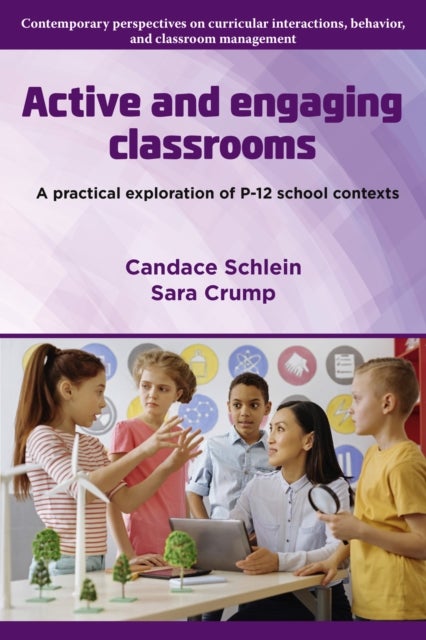 Active and Engaging Classrooms - A Practical Exploration of P–12 School Contexts