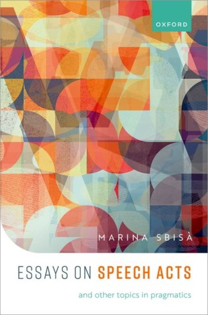 Essays on Speech Acts and Other Topics in Pragmatics av Marina (University of Trieste) Sbisa