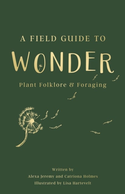 A Field Guide to Wonder - Plant Folklore & Foraging
