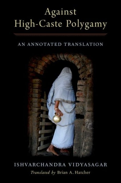 Against High-Caste Polygamy - An Annotated Translation