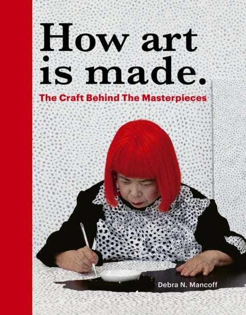 How Art is Made - The Craft Behind the Masterpieces