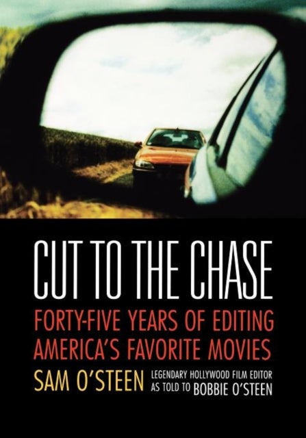 Cut to the Chase - Forty-five Years of Editing America's Favourite Movies