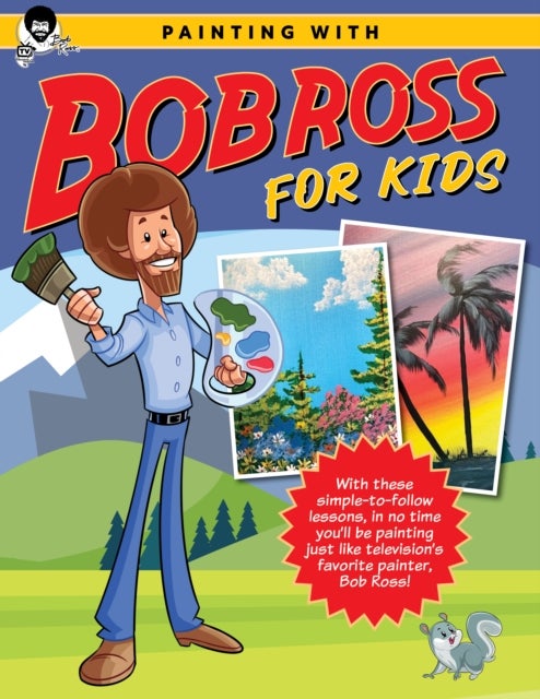 Painting with Bob Ross for Kids - With these simple-to-follow lessons, in no time you'll be painting just like television's favorite painter, Bob Ross!