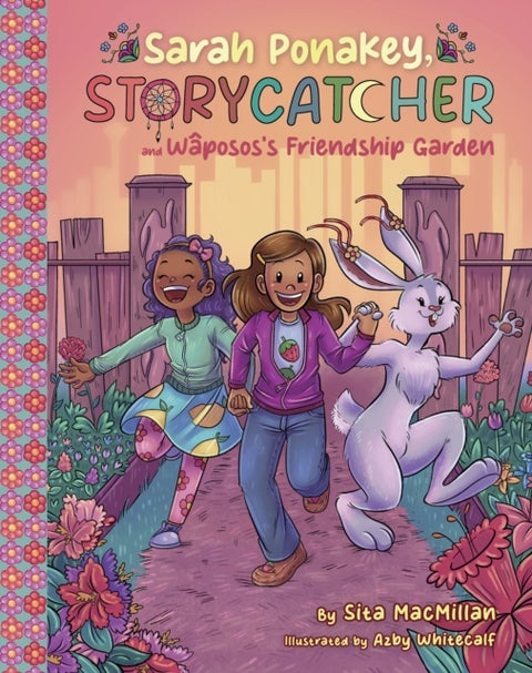 Sarah Ponakey, Storycatcher, and Wpos's Friendship Garden
