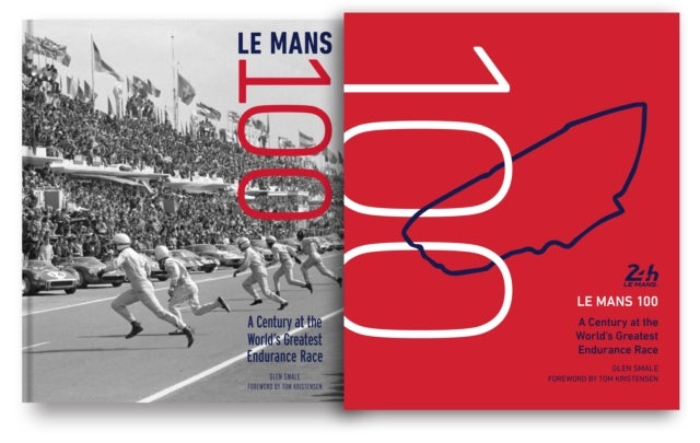 Le Mans 100 - A Century at the World's Greatest Endurance Race