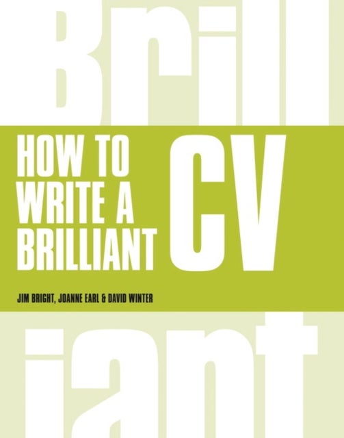 How to Write a Brilliant CV - What employers want to see and how to write it