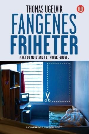 Fangenes friheter - makt og motstand i et norsk fengsel