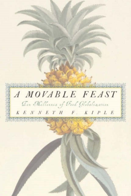 A Movable Feast - Ten Millennia of Food Globalization