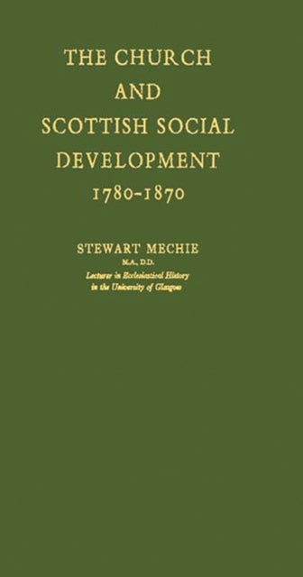 The Church and Scottish Social Development - 1780-1870