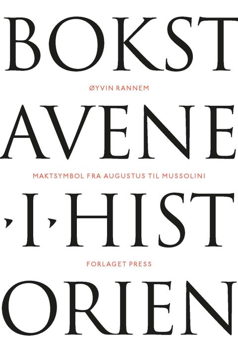 Bokstavene i historien - maktsymbol fra August til Mussolini